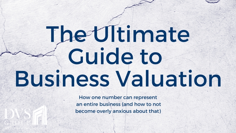 The Ultimate Guide To Business Valuation - The DVS Group