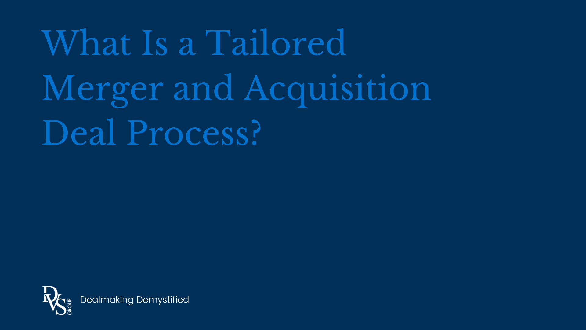 what-is-a-tailored-deal-process-the-dvs-group